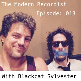 The Modern Recordist - Episode 013 with Blackcat Sylvester