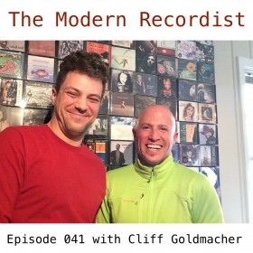 The Modern Recordist EP 041 with Cliff Goldmacher