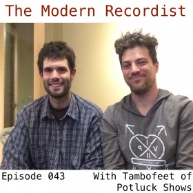 The Modern Recordist podcast episode 043 with Tambofeet of Potluck Shows